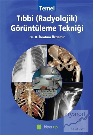 Temel Tıbbi (Radyolojik) Görüntüleme Tekniği Halil İbrahim Özdemir