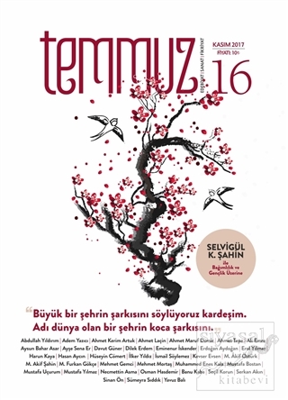 Temmuz Aylık Edebiyat, Sanat ve Fikriyat Dergisi Kasım 2017 Sayı: 16 K