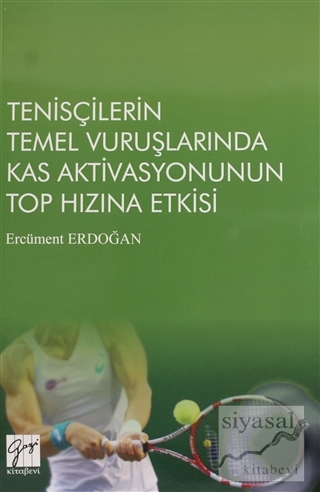 Tenisçilerin Temel Vuruşlarında Kas Aktivasyonunun Top Hızına Etkisi
