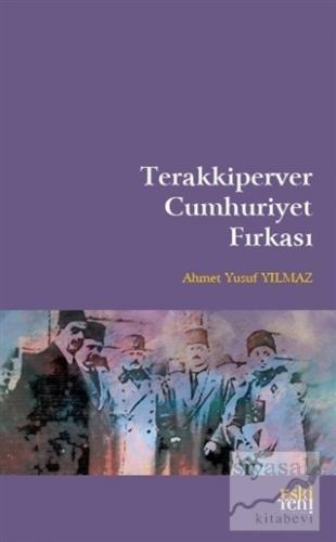Terakkiperver Cumhuriyet Fırkası Ahmet Yusuf Yılmaz