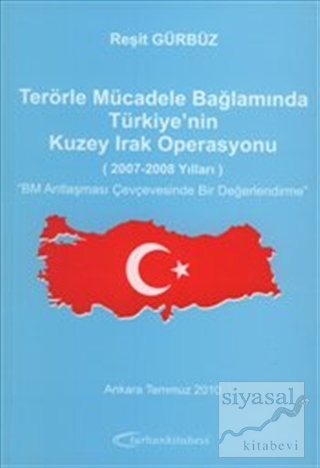 Terörle Mücadele Bağlamında Türkiye'nin Kuzey Irak Operasyonu (2007-20