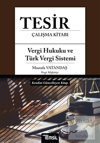 Tesir Çalışma Kitabı - Vergi Hukuku ve Türk Vergi Sistemi Mustafa Vata