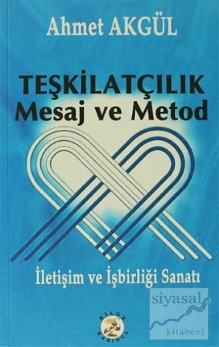 Teşkilatçılık Mesaj ve Metod Ahmet Akgül