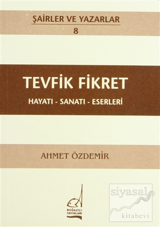 Tevfik Fikret Hayatı - Sanatı - Eserleri Ahmet Özdemir