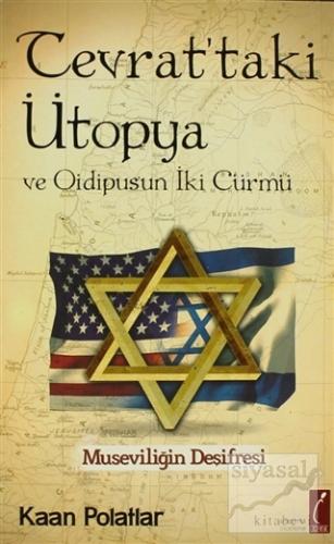 Tevrat'taki Ütopya ve Oidipus'un İki Cürmü Kaan Polatlar