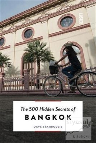 The 500 Hidden Secrets of Bangkok Dave Stamboulis