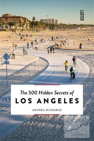 The 500 Hidden Secrets of Los Angeles Andrea Richards