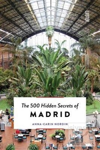 The 500 Hidden Secrets of Madrid Anna-Carin Nordin