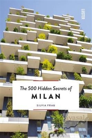 The 500 Hidden Secrets of Milan Silvia Frau