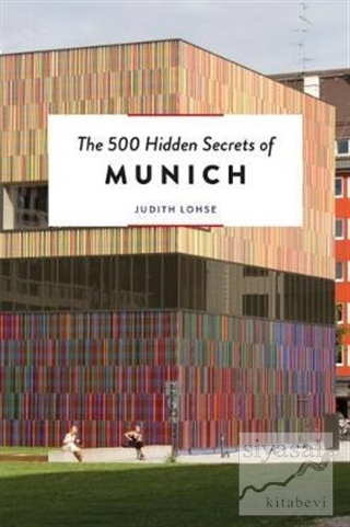 The 500 Hidden Secrets of Munich Judith Lohse