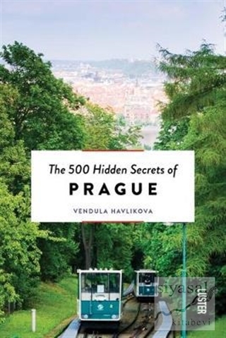 The 500 Hidden Secrets of Prague Vendula Havlikova