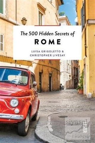 The 500 Hidden Secrets of Rome Luisa Grigoletto