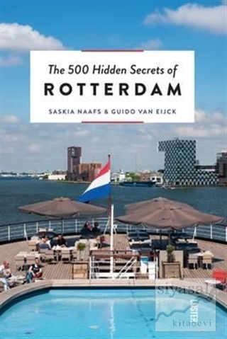 The 500 Hidden Secrets of Rotterdam Saskia Naafs