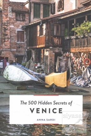 The 500 Hidden Secrets of Venice Anna Sardi