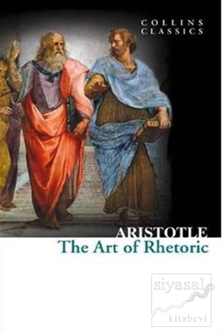 The Art of Rhetoric (Collins Classics) Aristoteles