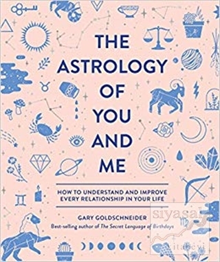 The Astrology Of You And Me (Ciltli) Gary Goldschneider
