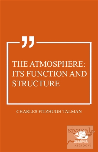 The Atmosphere: Its Function and Structure Charles Fitzhugh Talman