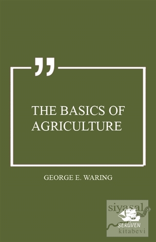 The Basics of Agriculture George E. Waring