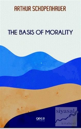 The Basis of Morality Arthur Schopenhauer