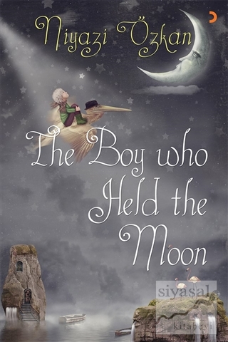 The Boy Who Held the Moon Niyazi Özkan