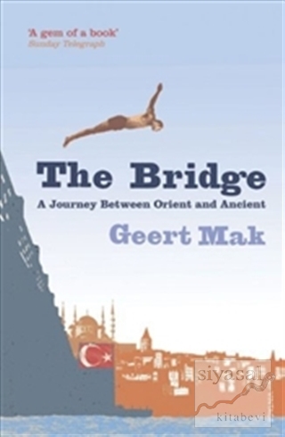 The Bridge: A Journey Between Orient and Occident (Ciltli) Geert Mak