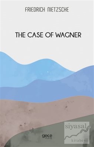 The Case Of Wagner Friedrich Nietzsche