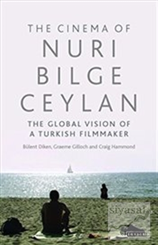 The Cinema of Nuri Bilge Ceylan (Ciltli) Bülent Diken