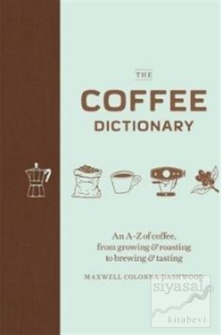 The Coffee Dictionary Maxwell Colonna-Dashwood