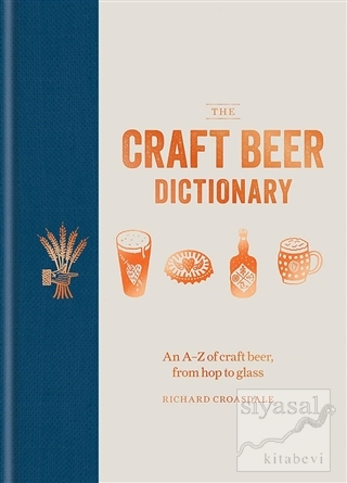 The Craft Beer Dictionary (Ciltli) Richard Croasdale
