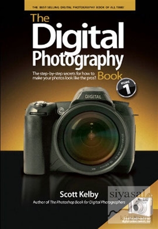 The Digital Photography Book: Volume 1 Scott Kelby