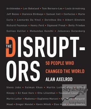 The Disruptors: 50 People Who Changed the World (Ciltli) A. Axelrod