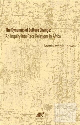 The Dynamics Of Culture Change Bronislaw Malinowski