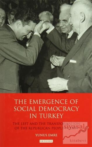 The Emergence Of Socıal Democracy In Turkey (Ciltli) Yunus Emre