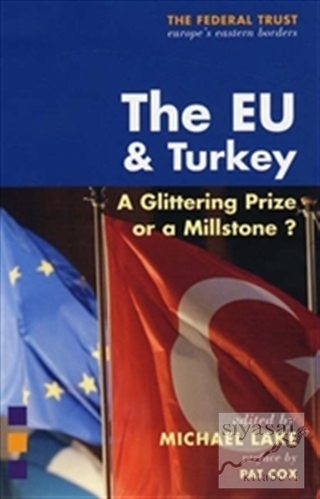 The EU and Turkey : A Glittering Prize or a Millstone? (Ciltli) Michae