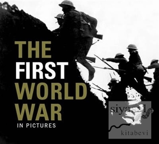 The First World War In Pictures Kolektif