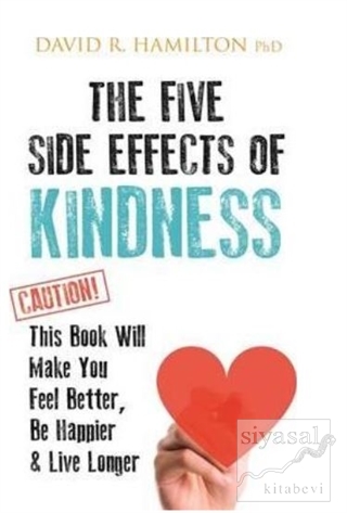 The Five Side Effects of Kindness David R. Hamilton