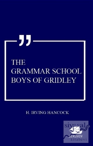 The Grammar School Boys Of Gridley Harrie Irving Hancock