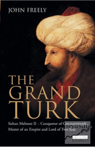 The Grand Turk (Ciltli) John Freely