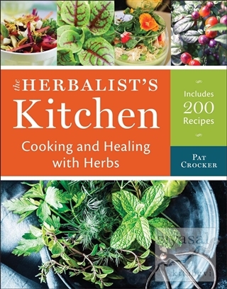 The Herbalist's Kitchen: Cooking and Healing with Herbs (Ciltli) Pat C