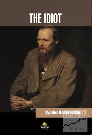 The Idiot Fyodor Mihayloviç Dostoyevski