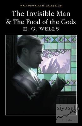 The Invisible Man and The Food of the Gods H. G. Wells