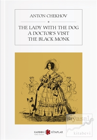 The Lady With The Dog / A Doctor's Visit / The Black Monk Anton Chekho