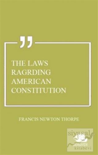 The Laws Ragrding American Constitution Francis Newton Thorpe