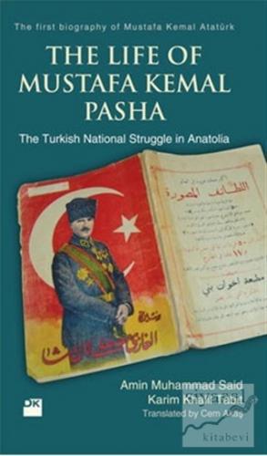The Life Of Mustafa Kemal Pasha (Ciltli) Emin Muhammed Said