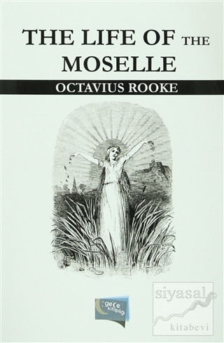 The Life of the Moselle Octavius Rooke
