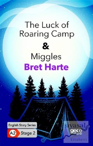 The Luck of Roaring Camp and Miggles Bret Harte