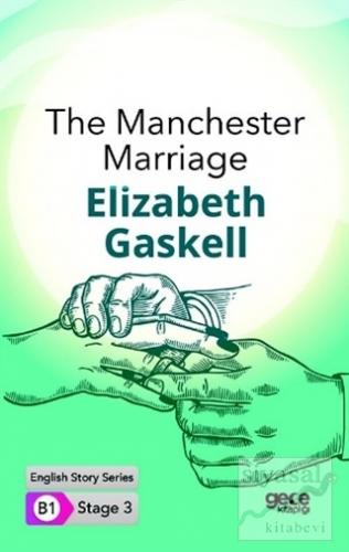 The Manchester Marriage - İngilizce Hikayeler B1 Stage 3 Elizabeth Gas