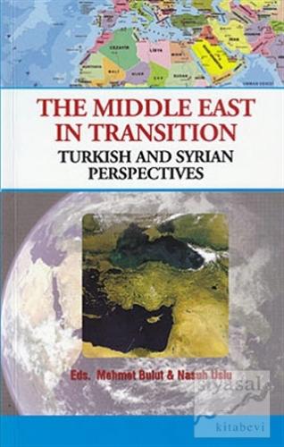 The Middle East İn Transition / Turkish and Syrian Perspectives Mehmet