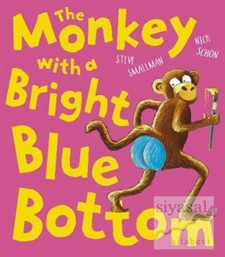 The Monkey with a Bright Blue Bottom Steve Smallman