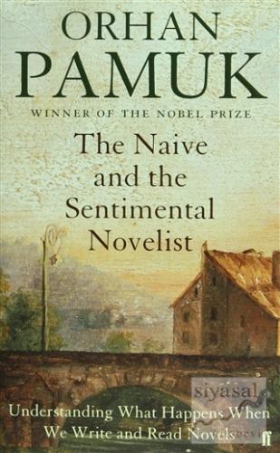 The Naive and the Sentimental Novelist (Ciltli) Orhan Pamuk